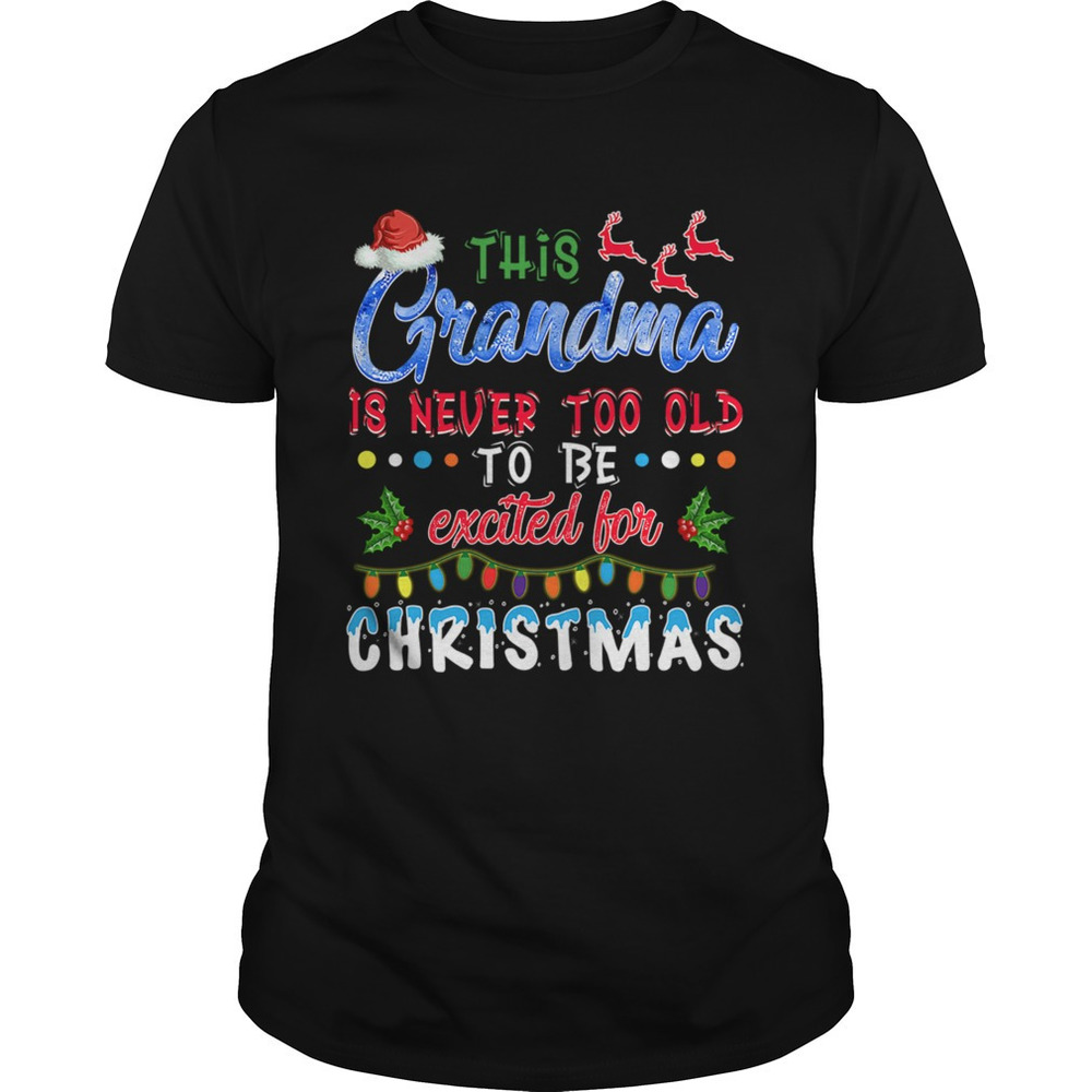 This Nanas Never Too Old For Christmas Tshirt